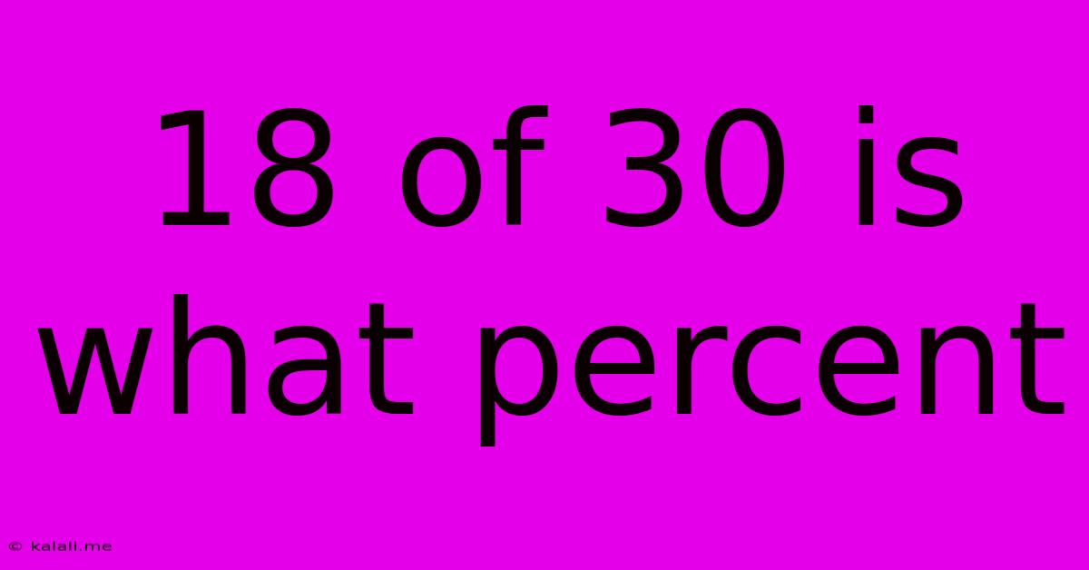 18 Of 30 Is What Percent