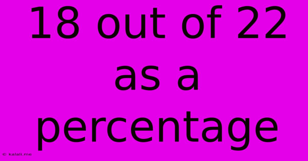 18 Out Of 22 As A Percentage