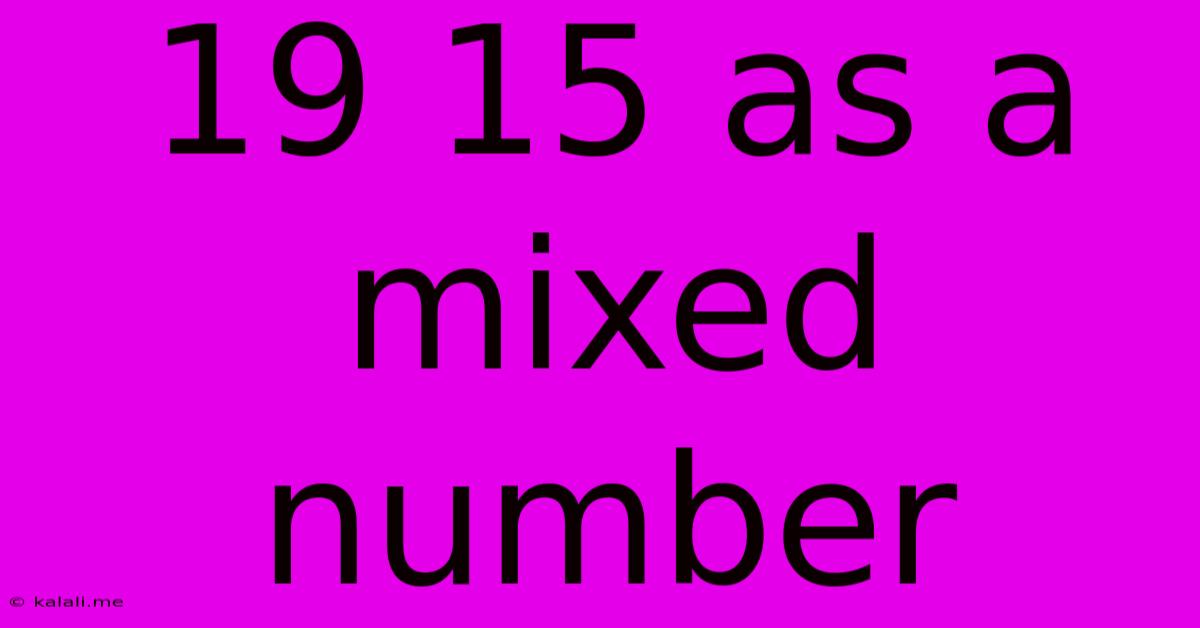 19 15 As A Mixed Number