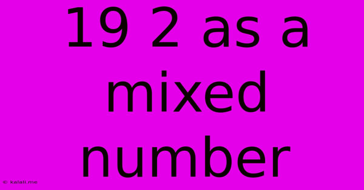 19 2 As A Mixed Number