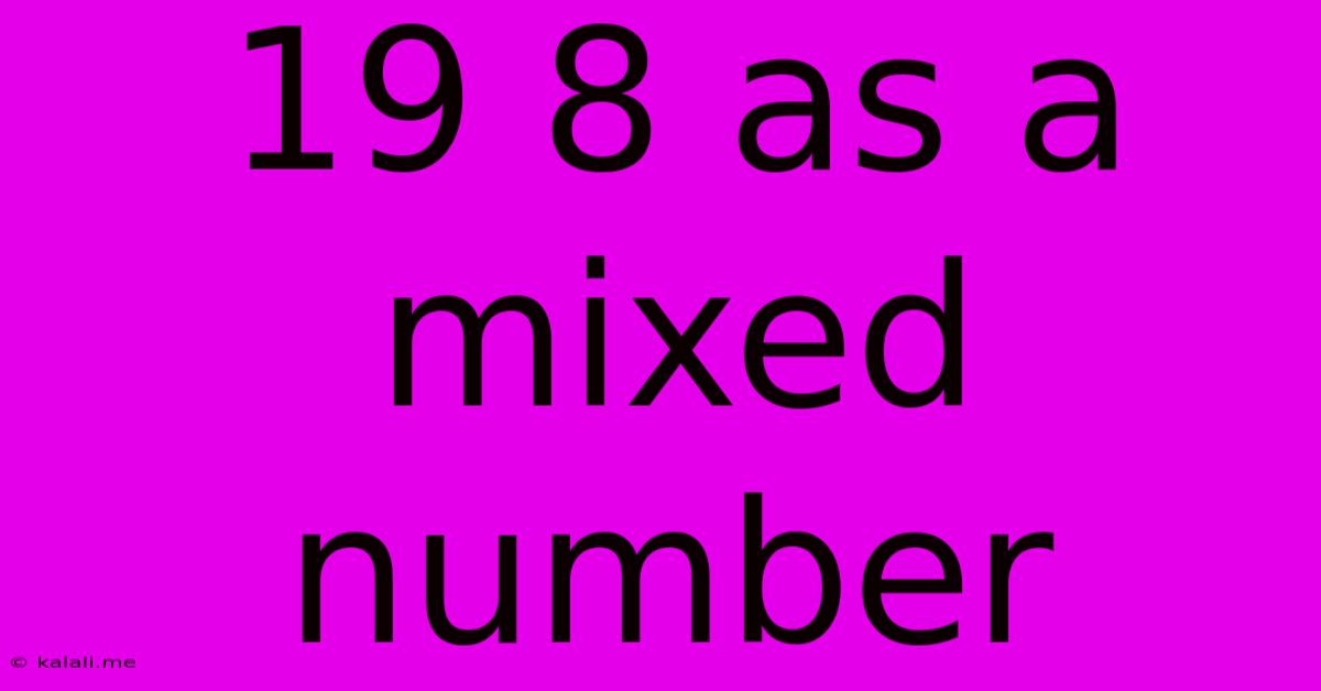 19 8 As A Mixed Number