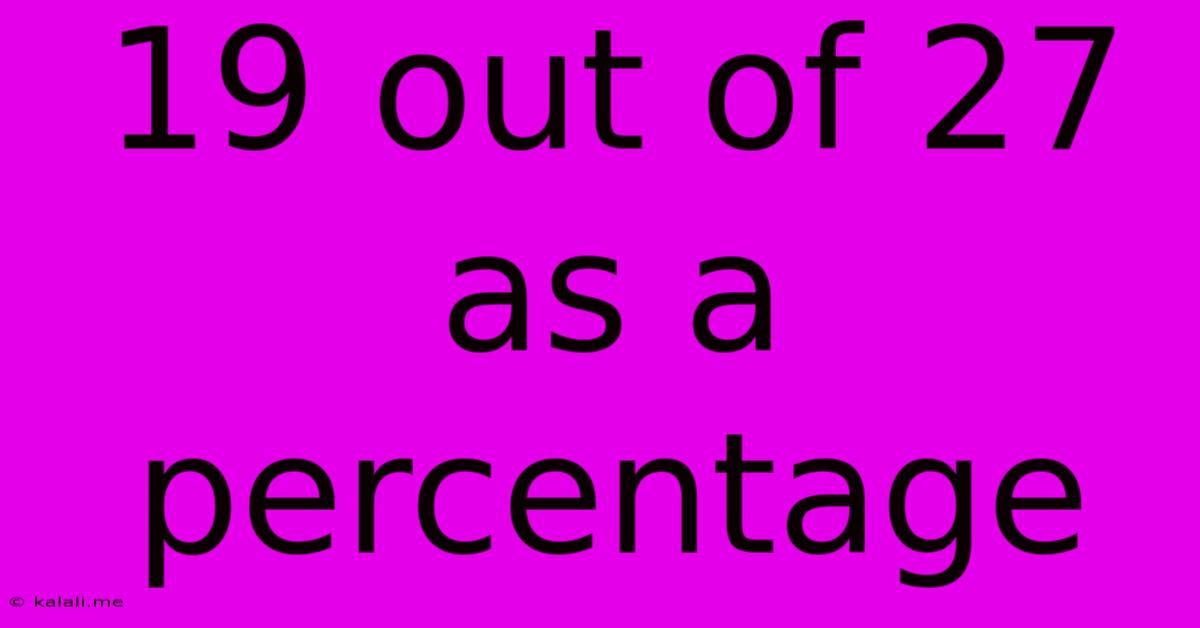 19 Out Of 27 As A Percentage