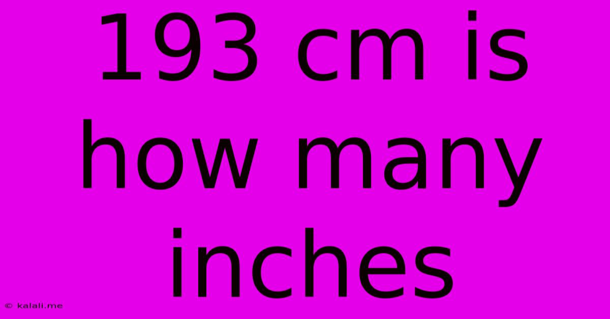 193 Cm Is How Many Inches