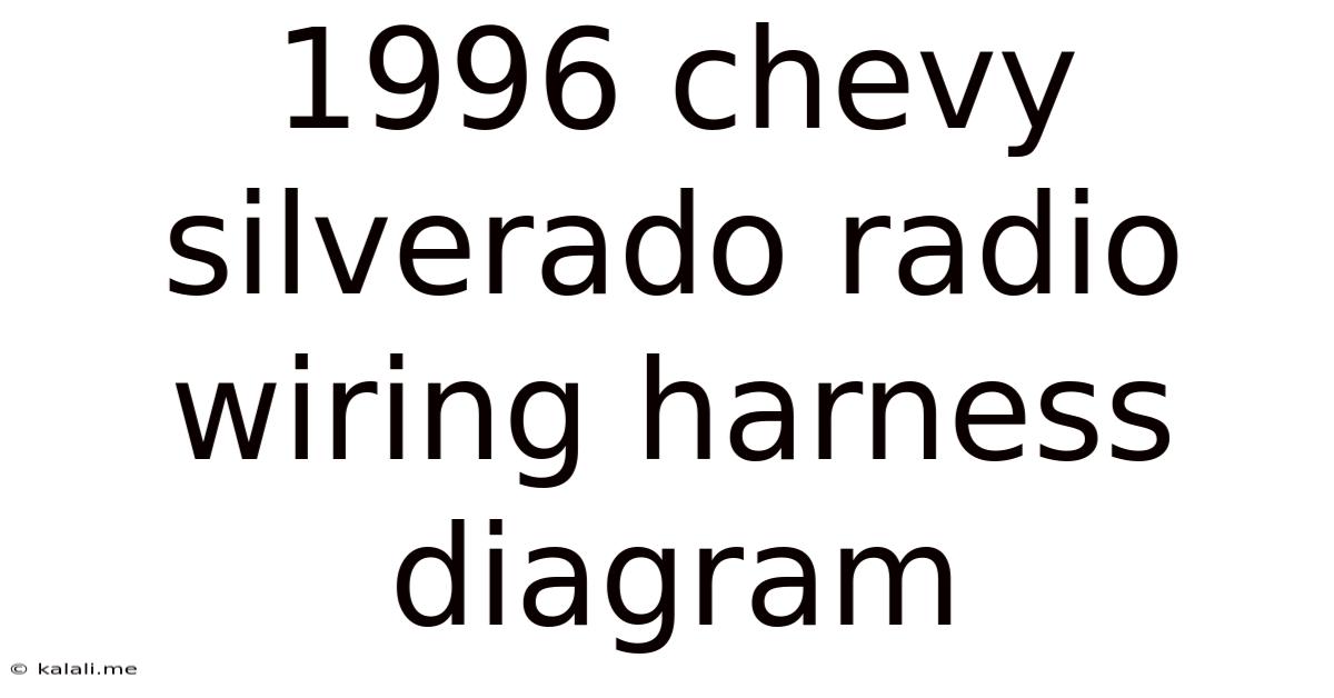 1996 Chevy Silverado Radio Wiring Harness Diagram