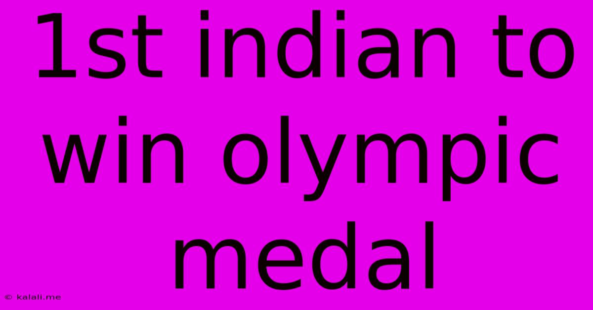 1st Indian To Win Olympic Medal