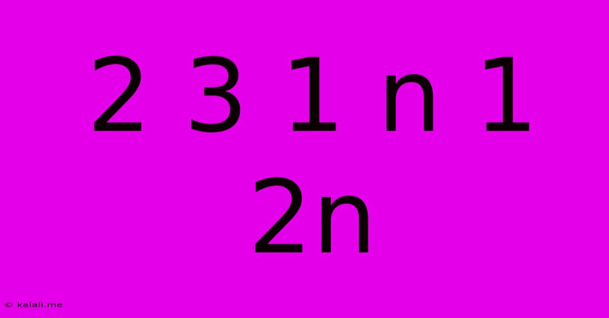 2 3 1 N 1 2n