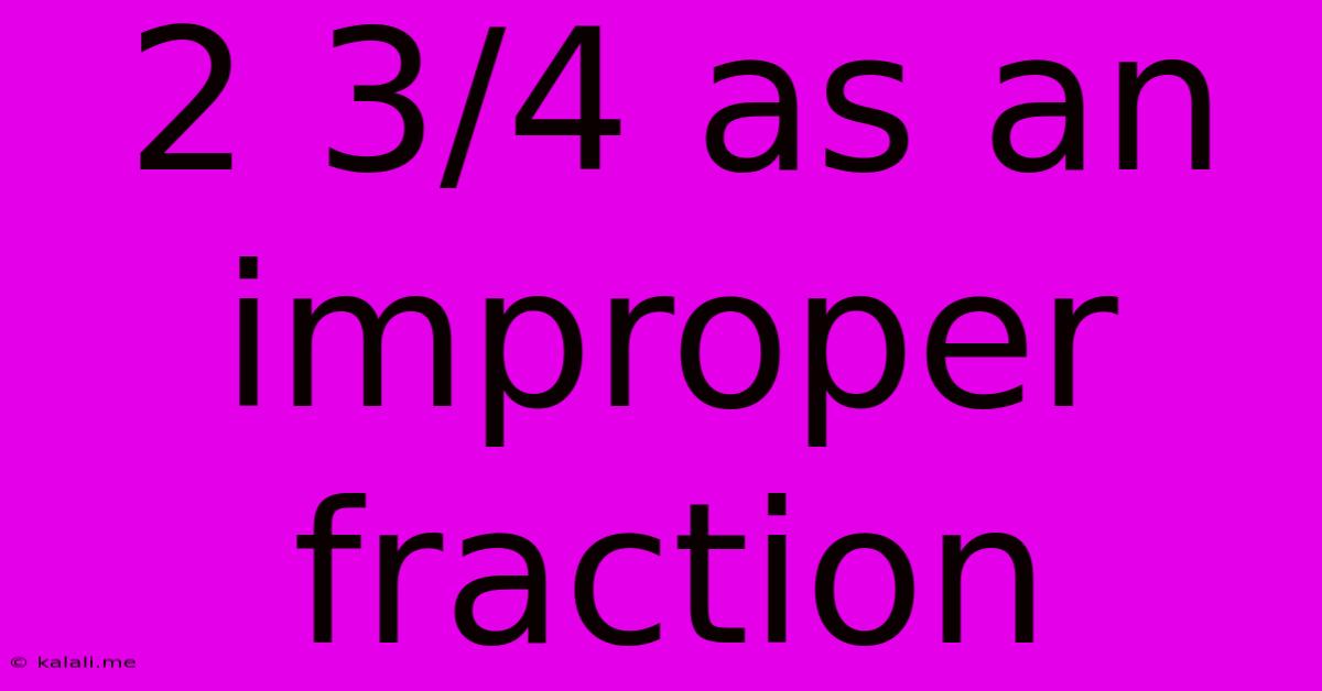 2 3/4 As An Improper Fraction