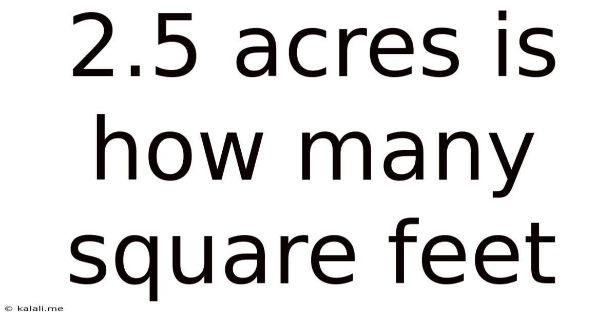2.5 Acres Is How Many Square Feet