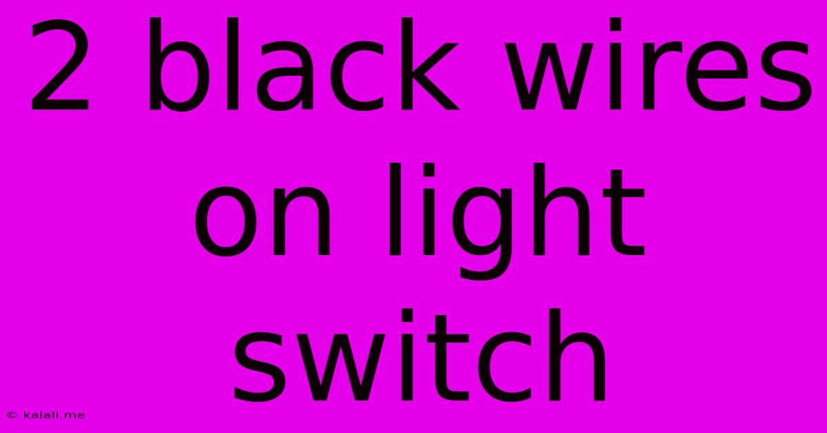 2 Black Wires On Light Switch