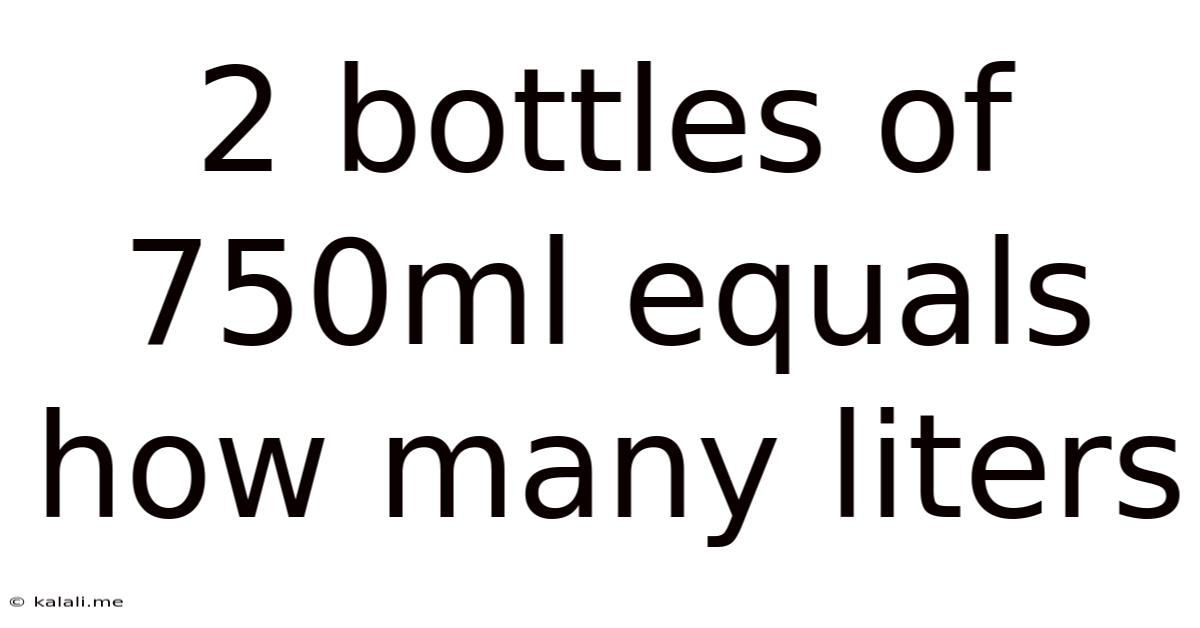2 Bottles Of 750ml Equals How Many Liters