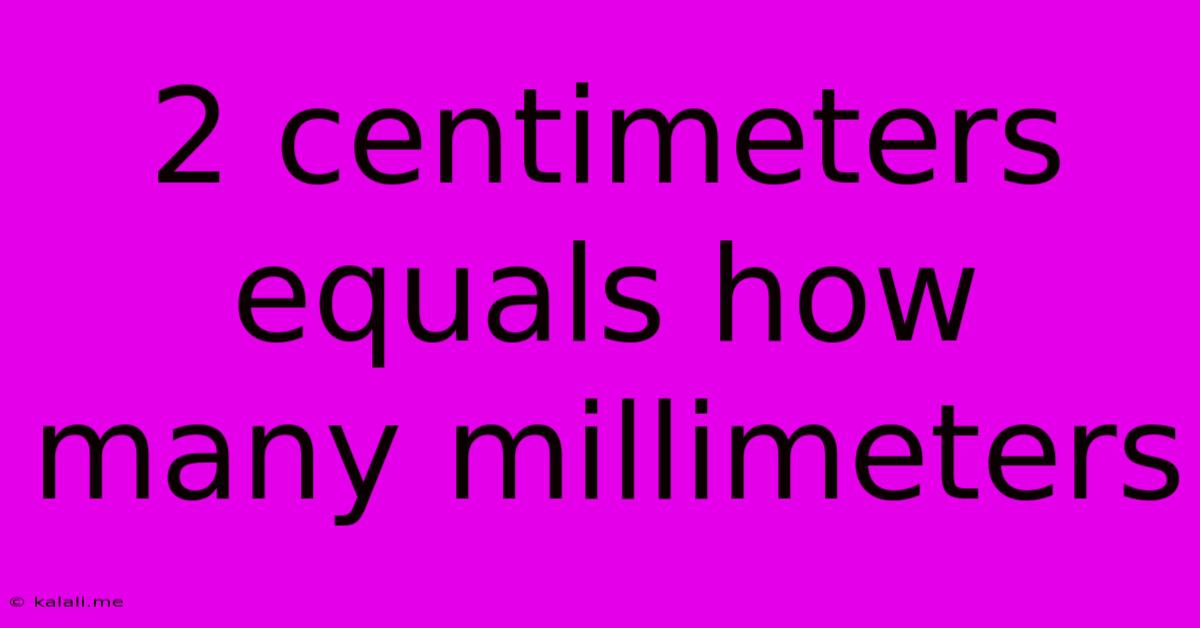 2 Centimeters Equals How Many Millimeters