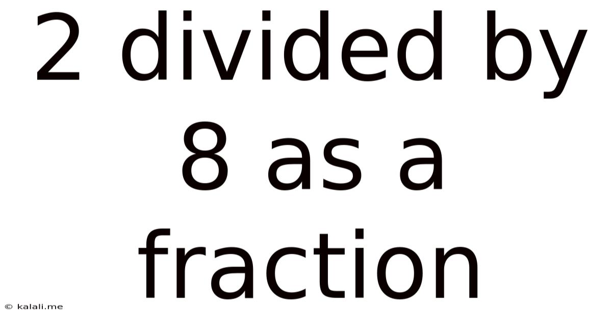 2 Divided By 8 As A Fraction
