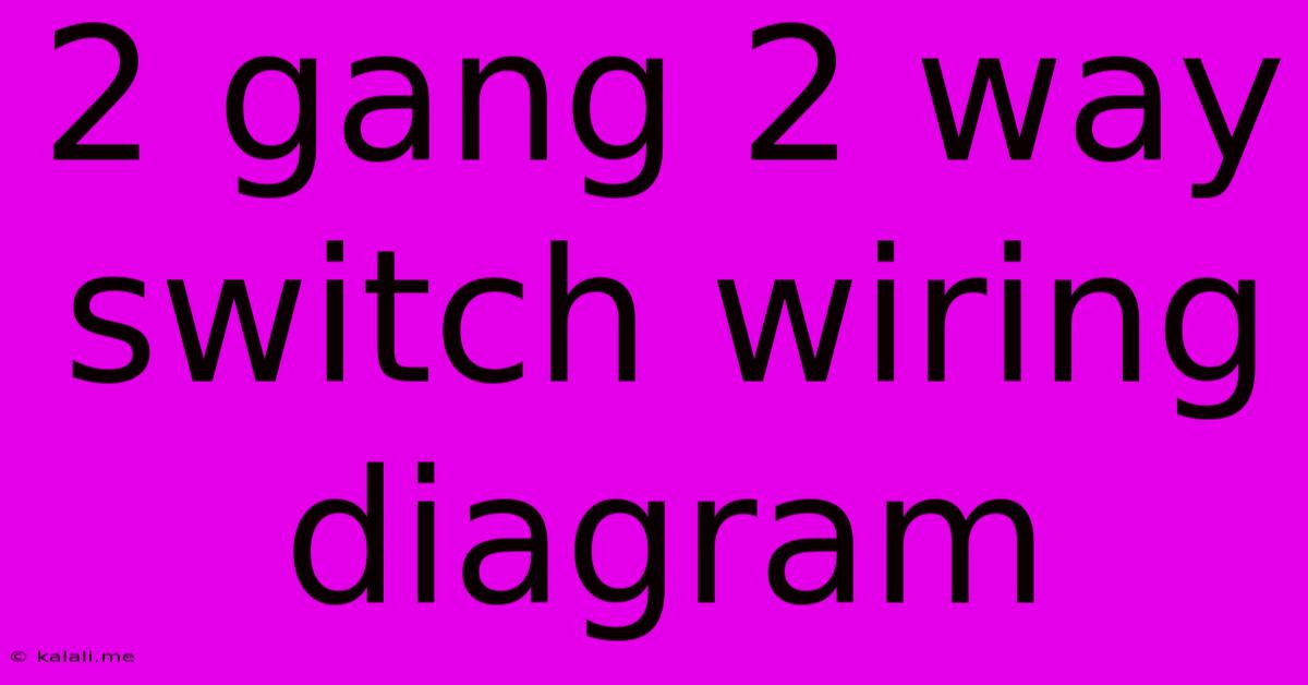 2 Gang 2 Way Switch Wiring Diagram