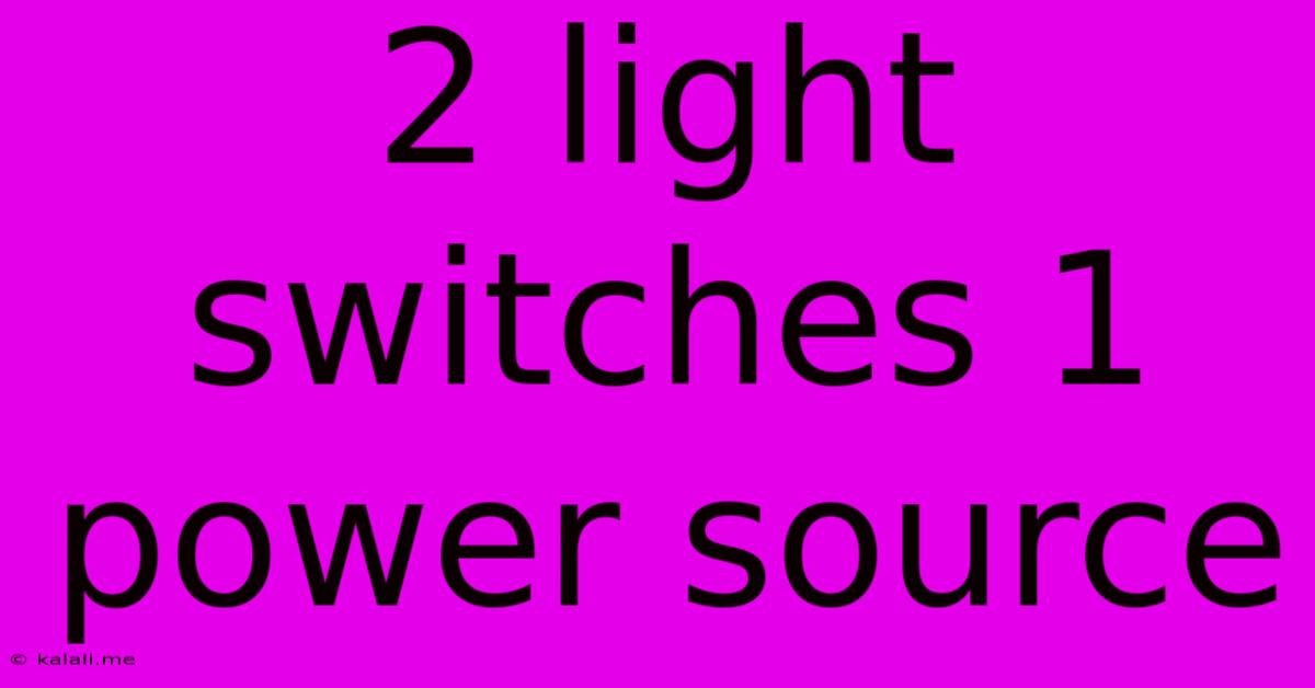 2 Light Switches 1 Power Source