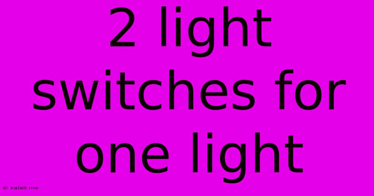 2 Light Switches For One Light