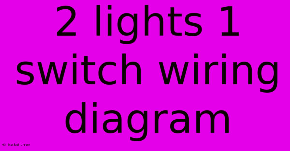 2 Lights 1 Switch Wiring Diagram