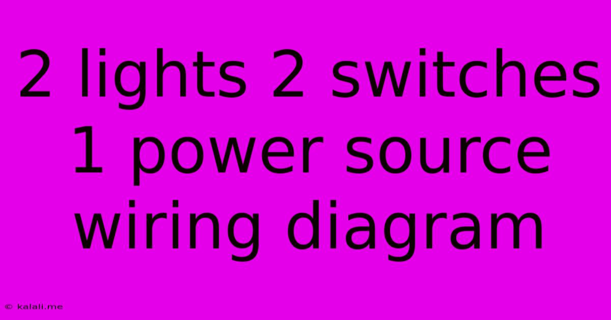 2 Lights 2 Switches 1 Power Source Wiring Diagram