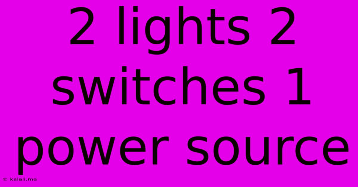 2 Lights 2 Switches 1 Power Source