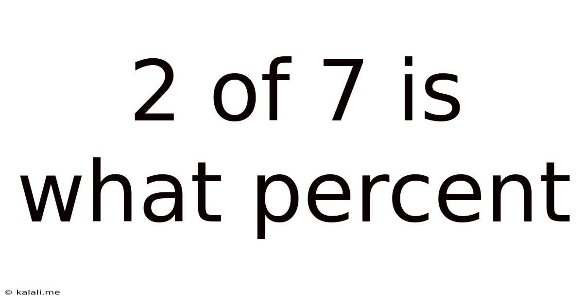 2 Of 7 Is What Percent