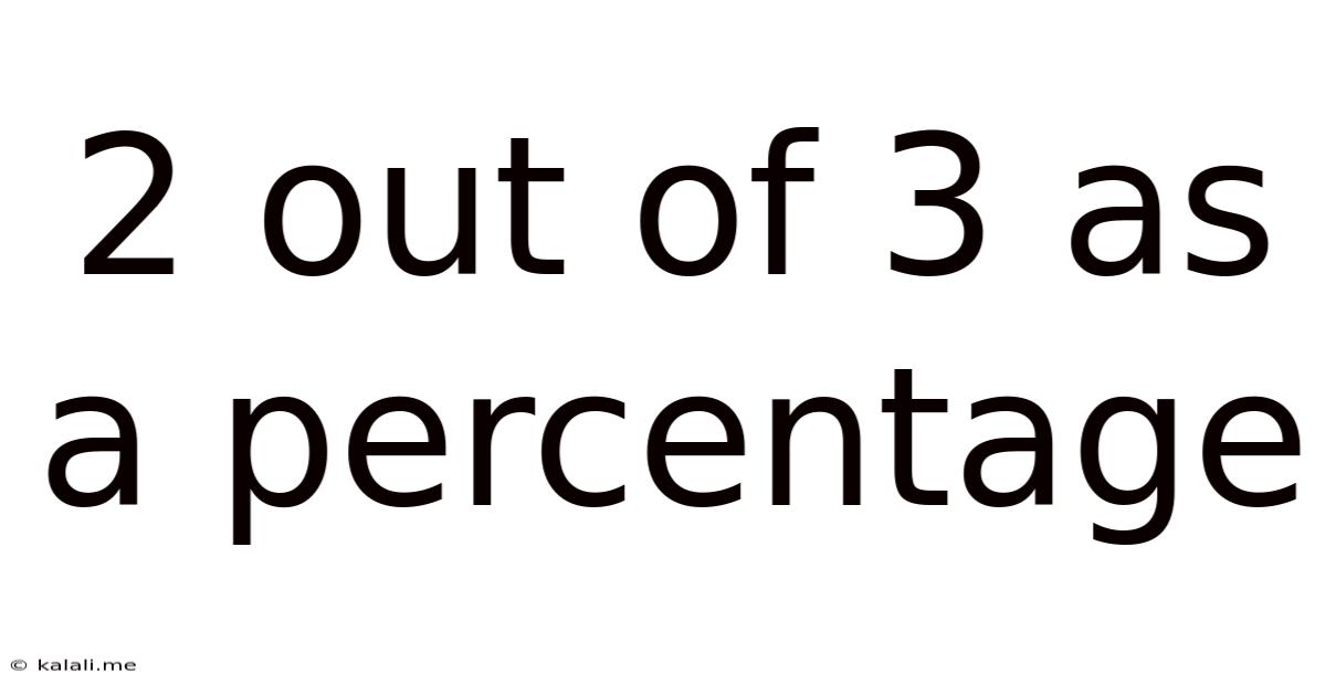 2 Out Of 3 As A Percentage