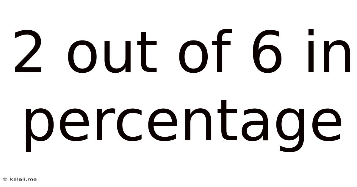 2 Out Of 6 In Percentage