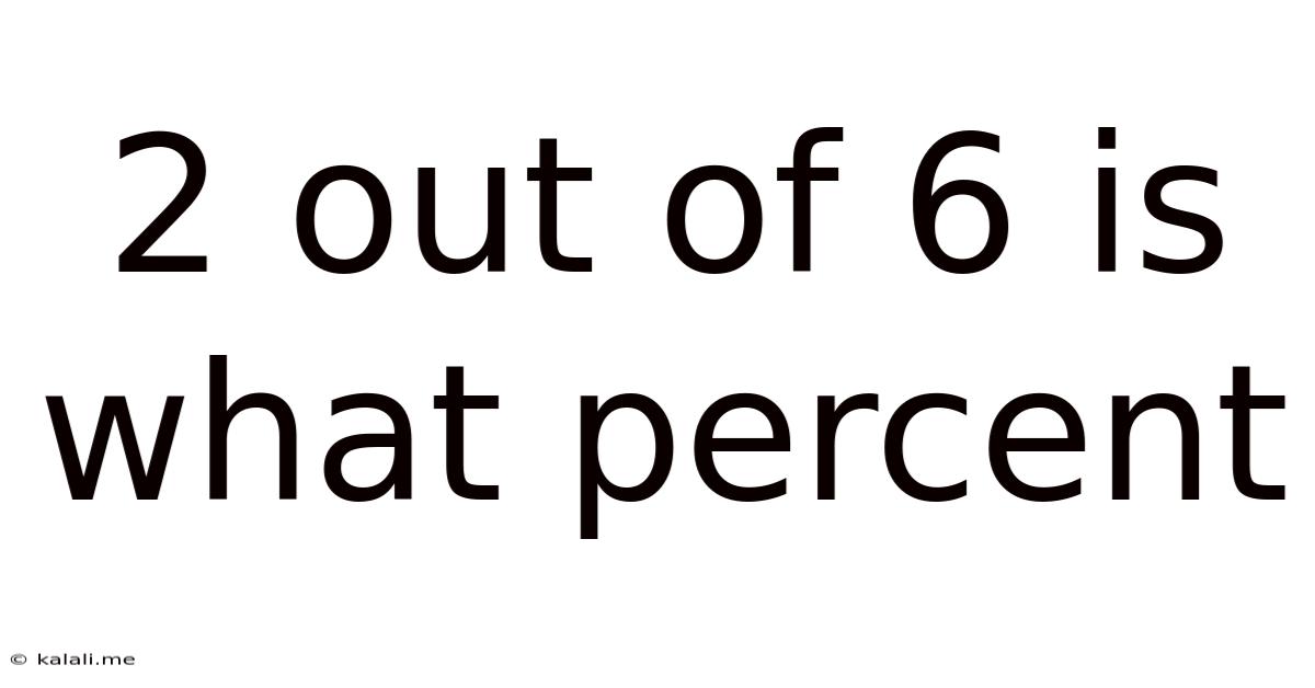 2 Out Of 6 Is What Percent
