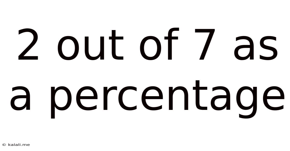 2 Out Of 7 As A Percentage