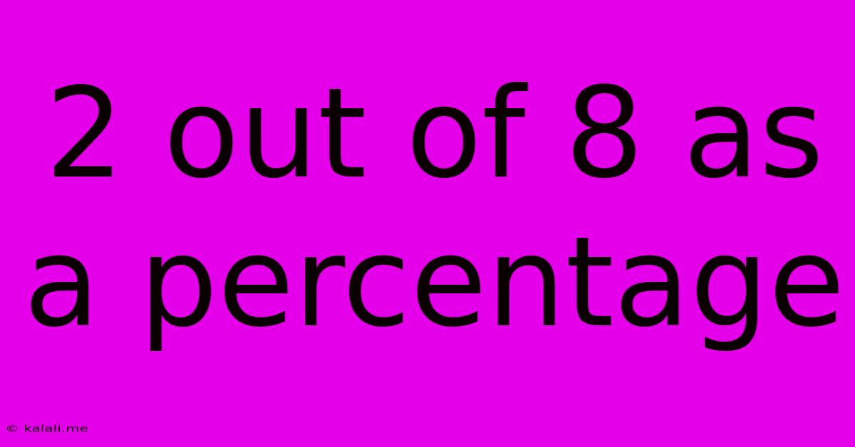 2 Out Of 8 As A Percentage