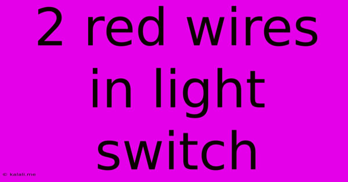 2 Red Wires In Light Switch