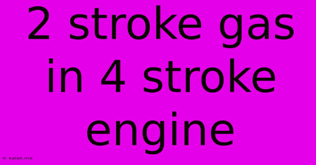 2 Stroke Gas In 4 Stroke Engine