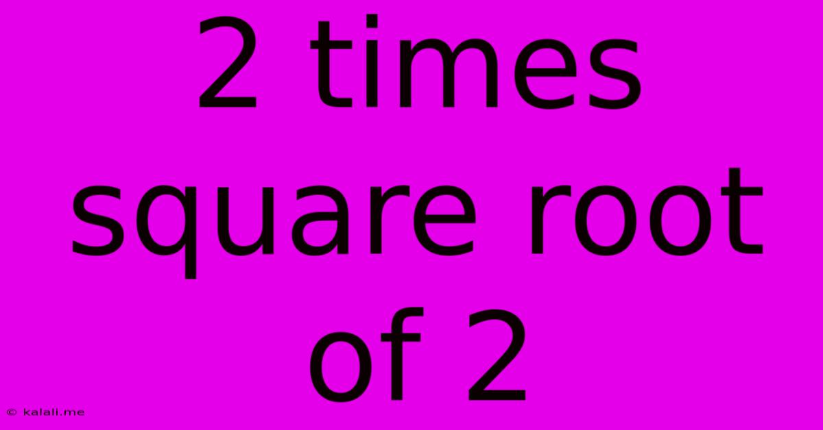 2 Times Square Root Of 2