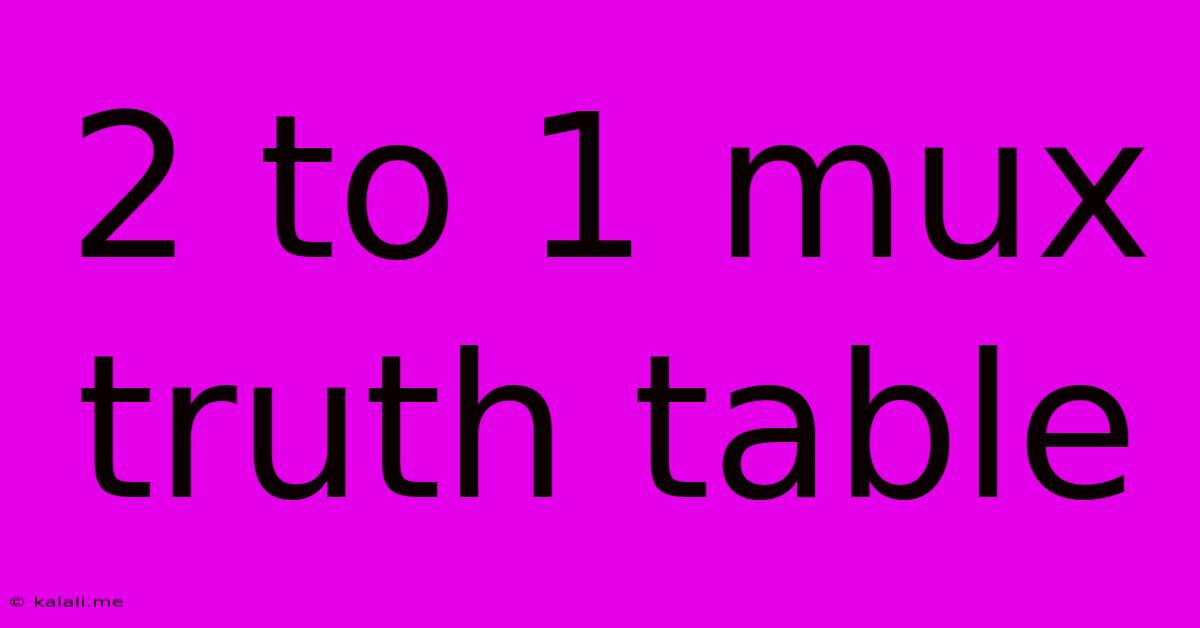 2 To 1 Mux Truth Table