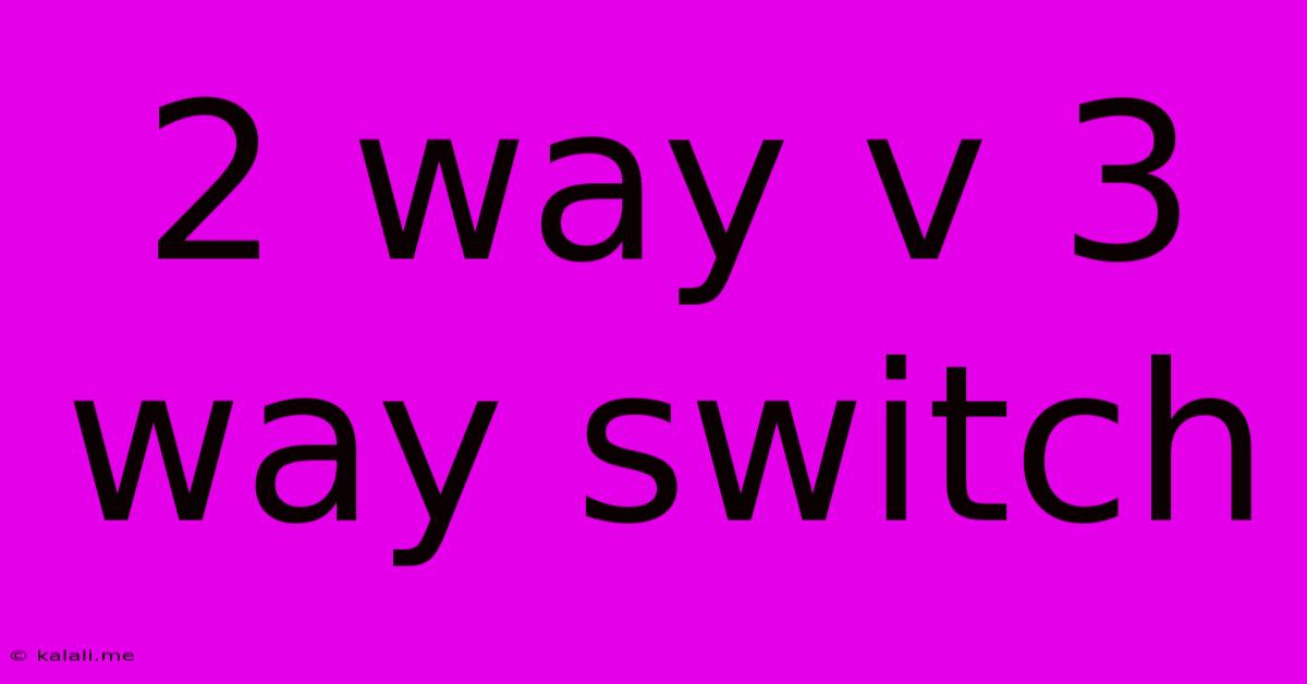 2 Way V 3 Way Switch