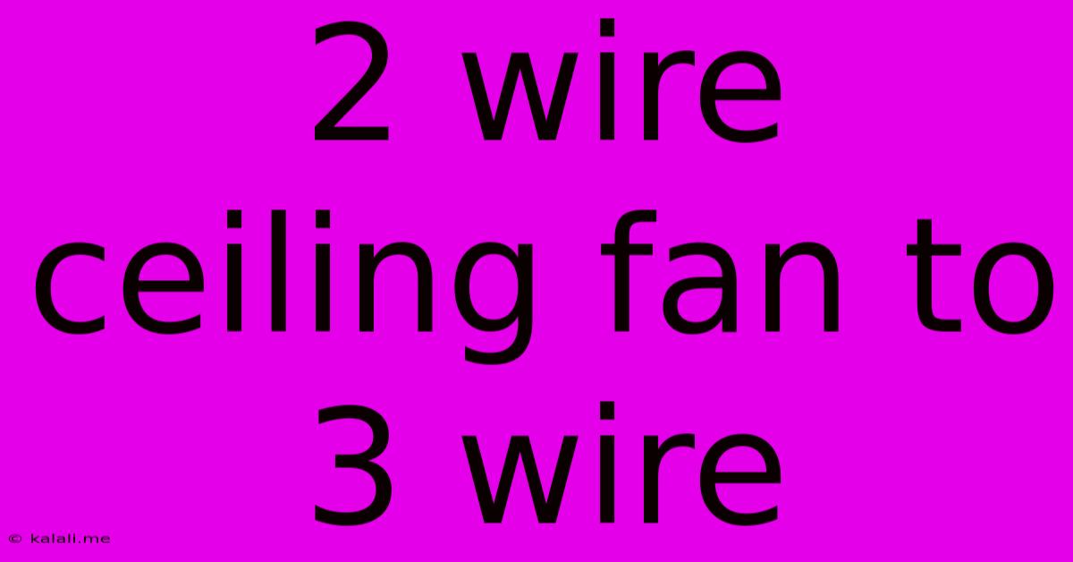 2 Wire Ceiling Fan To 3 Wire