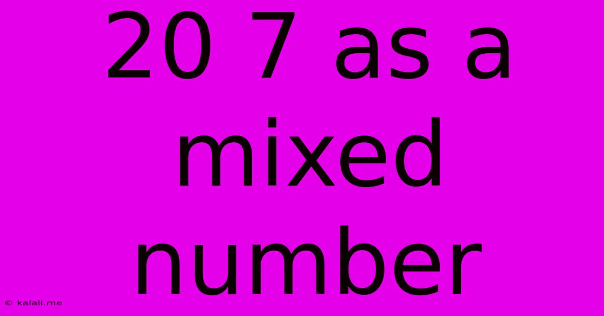 20 7 As A Mixed Number