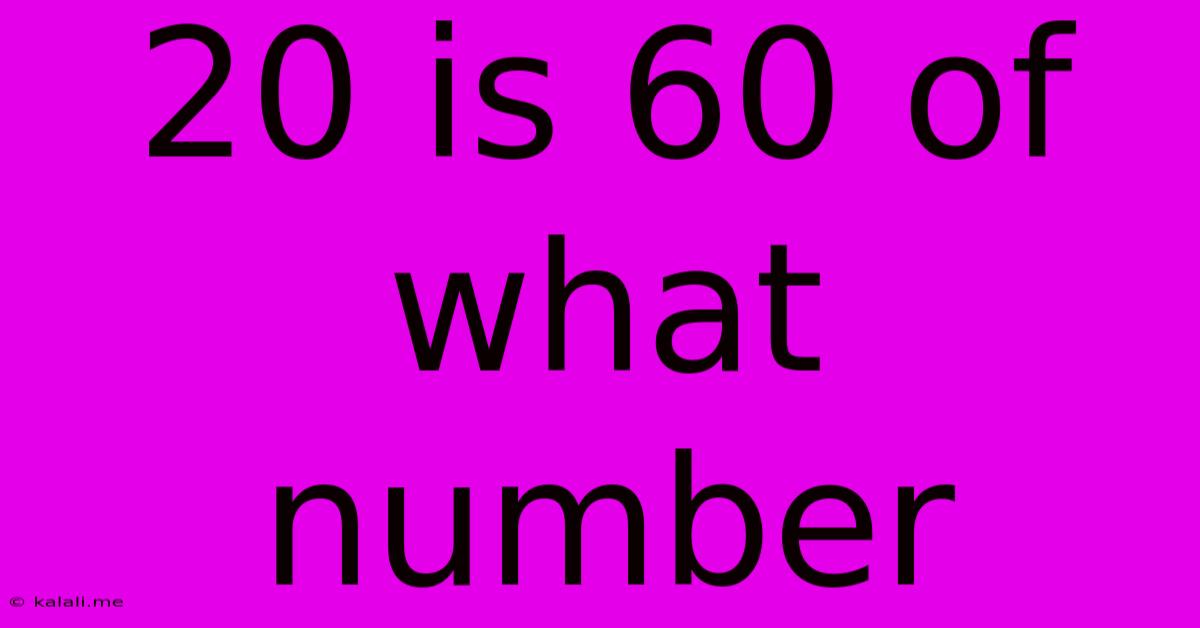 20 Is 60 Of What Number