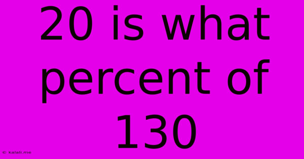 20 Is What Percent Of 130