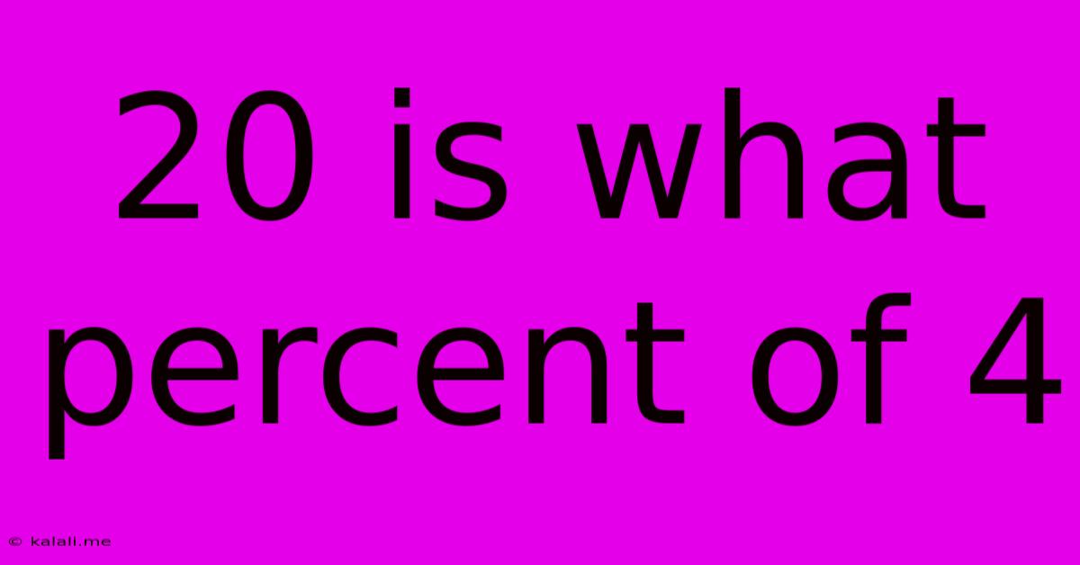 20 Is What Percent Of 4