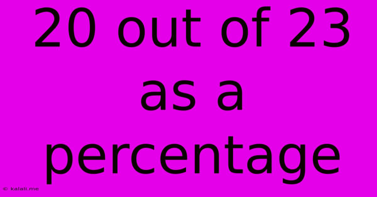 20 Out Of 23 As A Percentage