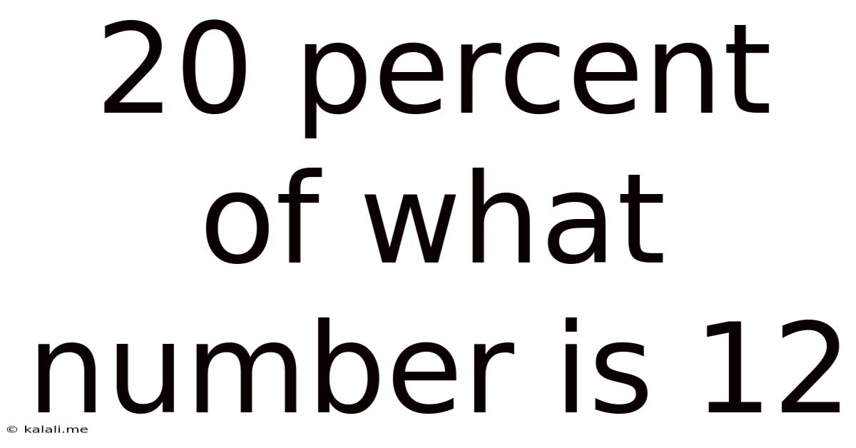 20 Percent Of What Number Is 12