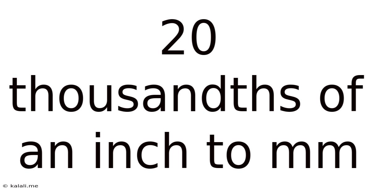20 Thousandths Of An Inch To Mm