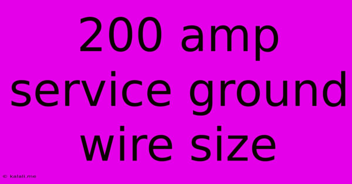 200 Amp Service Ground Wire Size