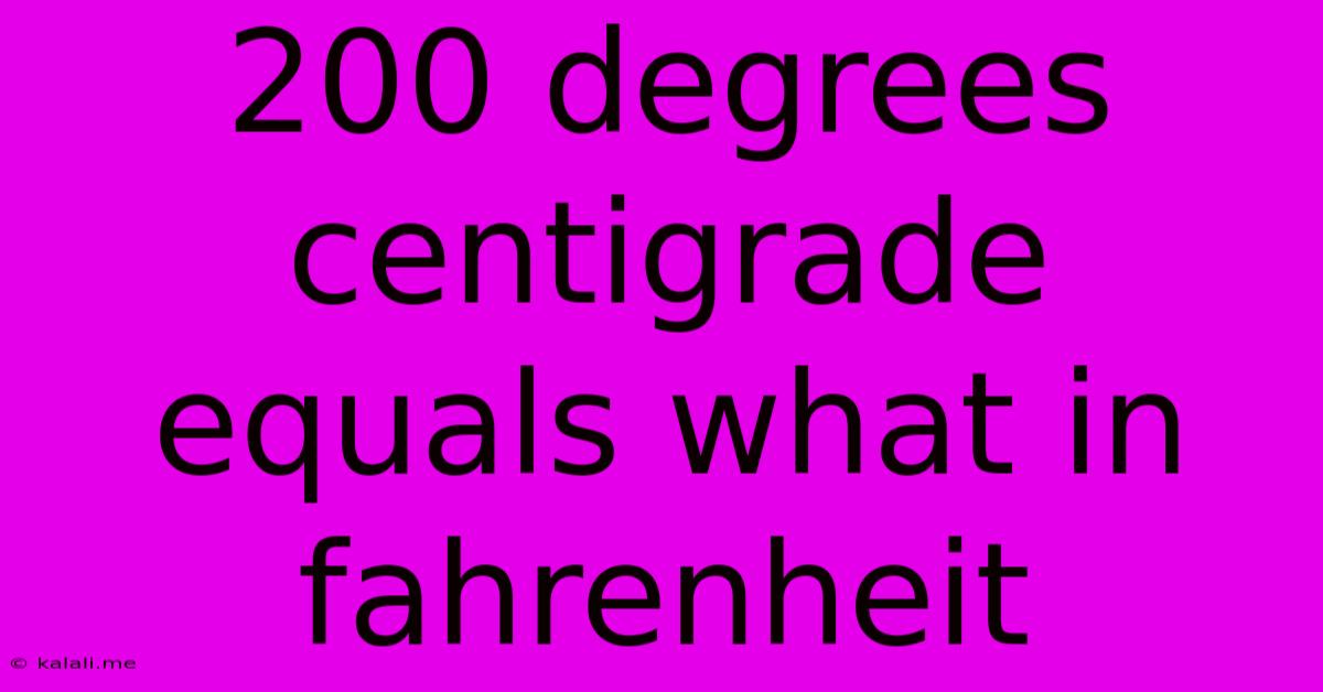 200 Degrees Centigrade Equals What In Fahrenheit
