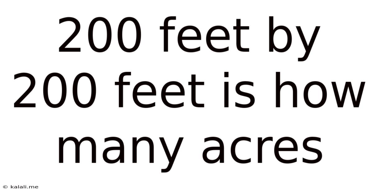 200 Feet By 200 Feet Is How Many Acres