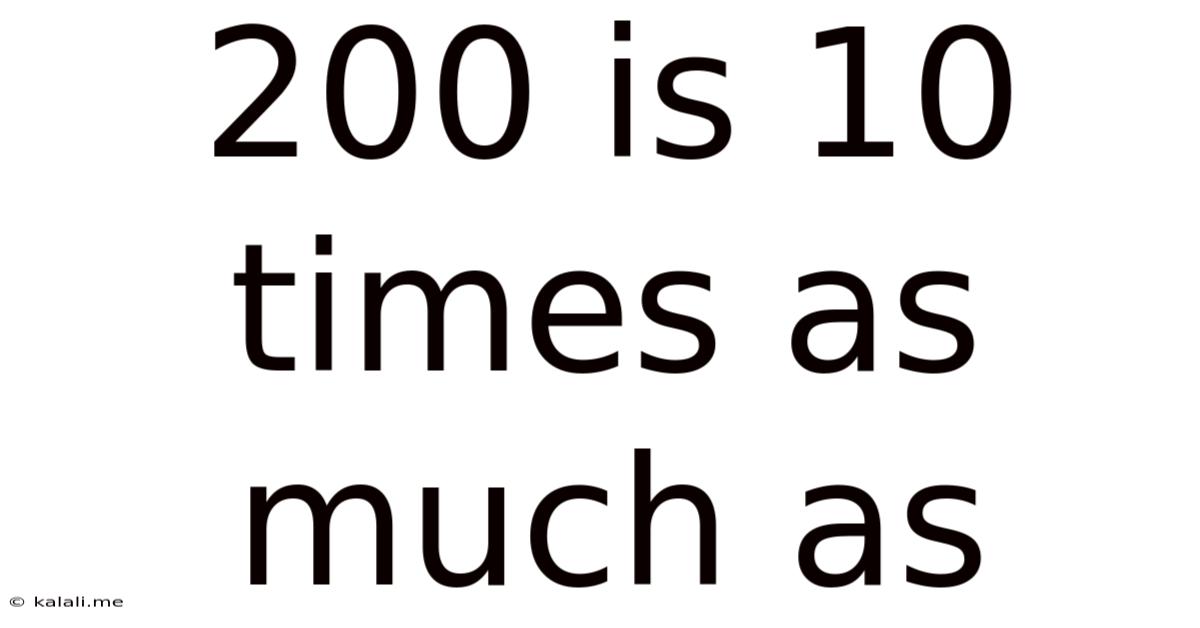 200 Is 10 Times As Much As