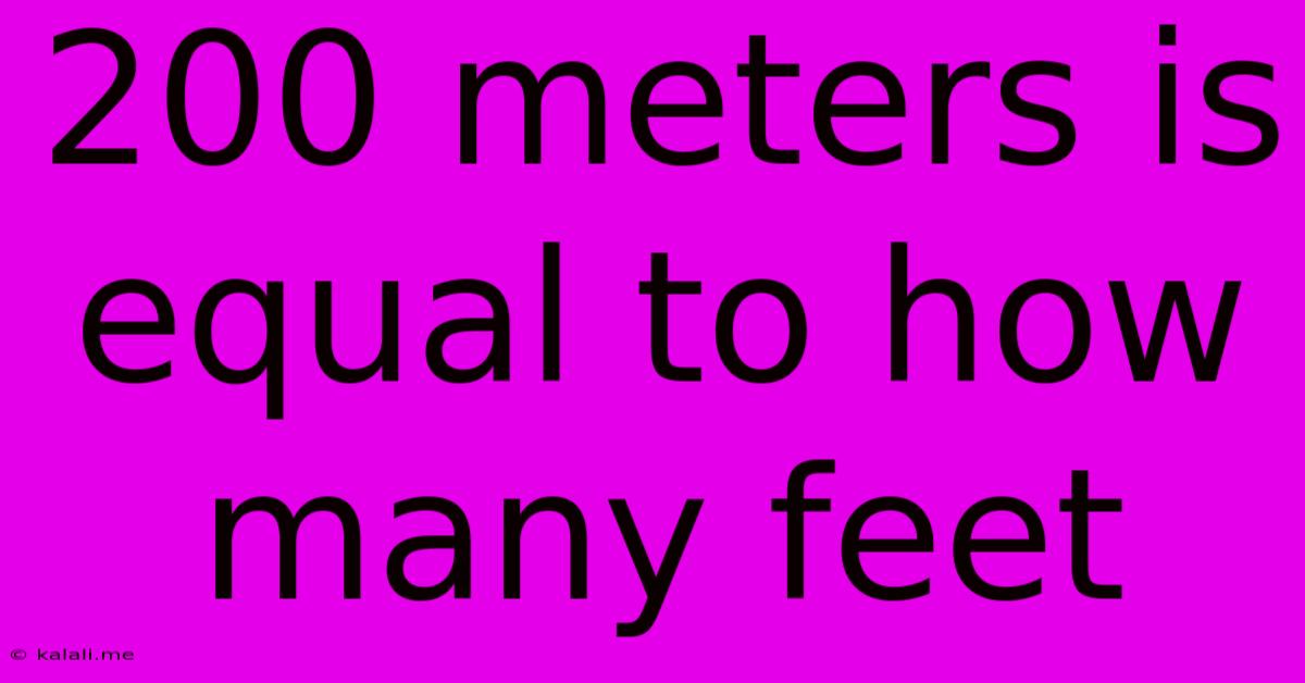 200 Meters Is Equal To How Many Feet