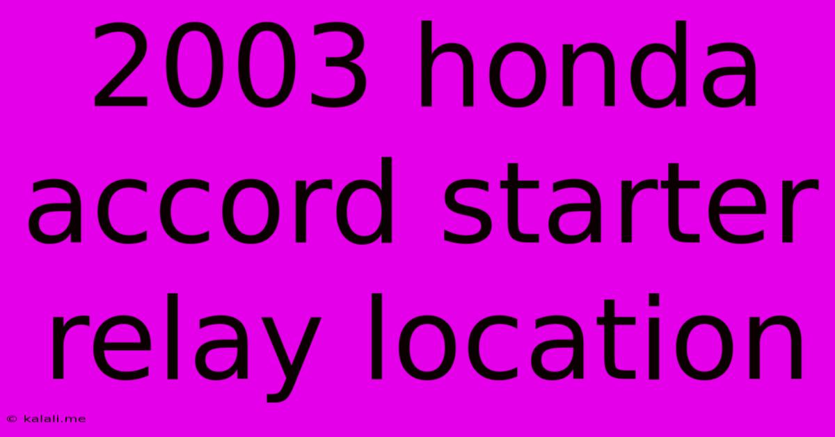 2003 Honda Accord Starter Relay Location