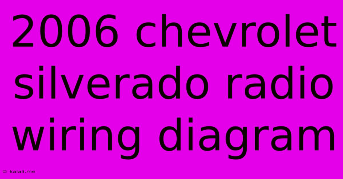 2006 Chevrolet Silverado Radio Wiring Diagram