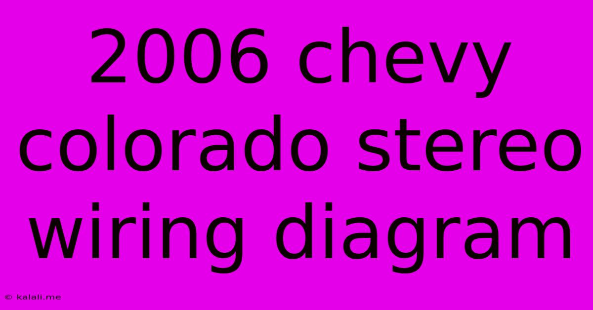 2006 Chevy Colorado Stereo Wiring Diagram