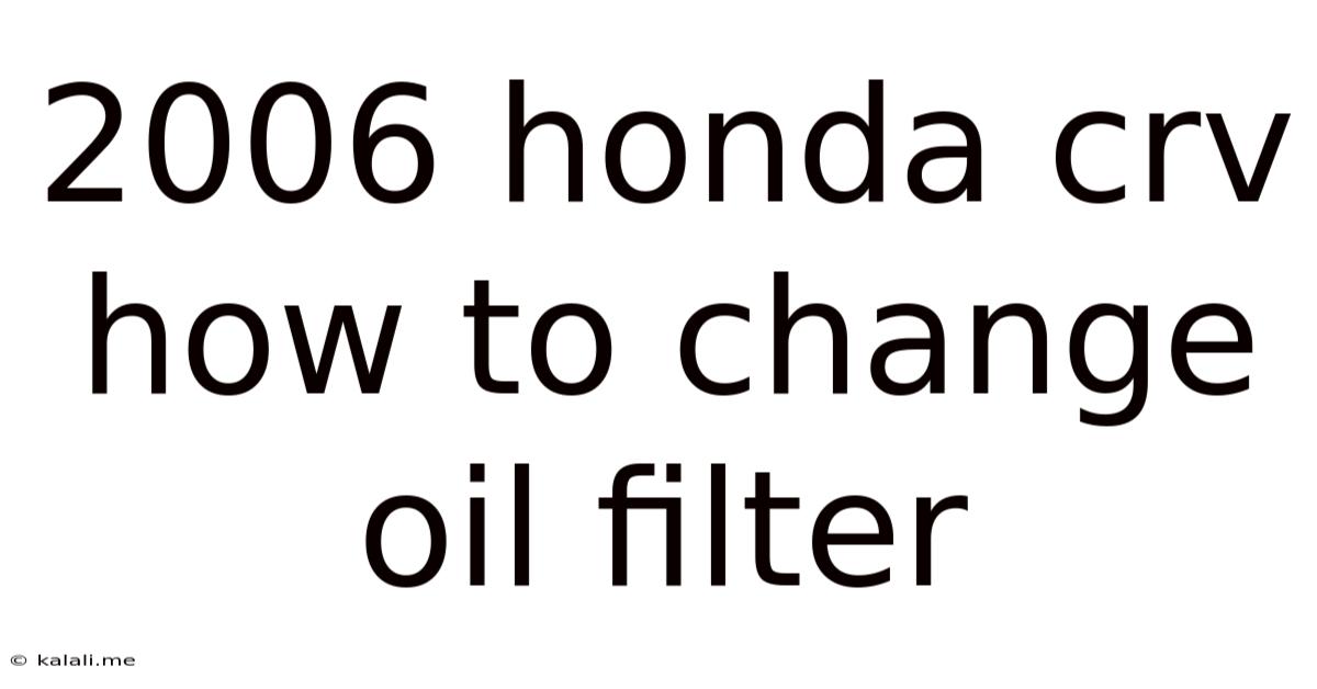 2006 Honda Crv How To Change Oil Filter